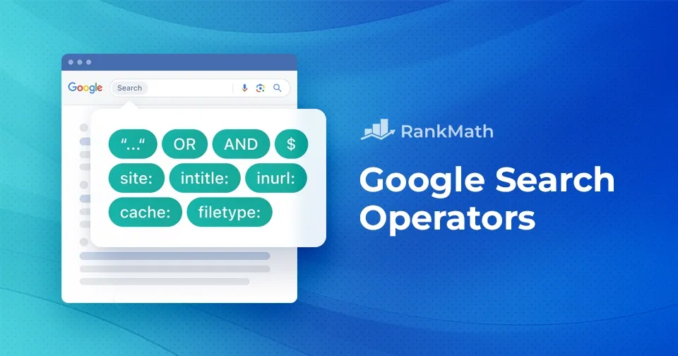 Illustration of Google search with advanced operators like OR, AND, site:, intitle:, and filetype: for better search results.